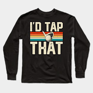 I'd Tap That  T Shirt For Women Men Long Sleeve T-Shirt